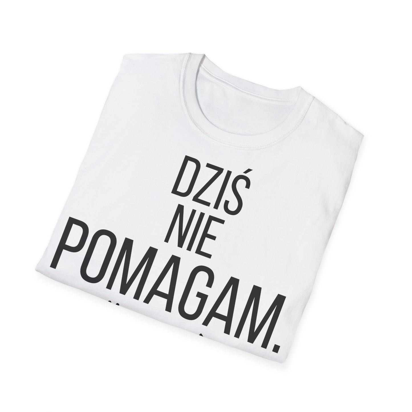Copy of Dziś Nie Pomagam (Bo Nie) – Śmieszna Koszulka z Nadrukiem