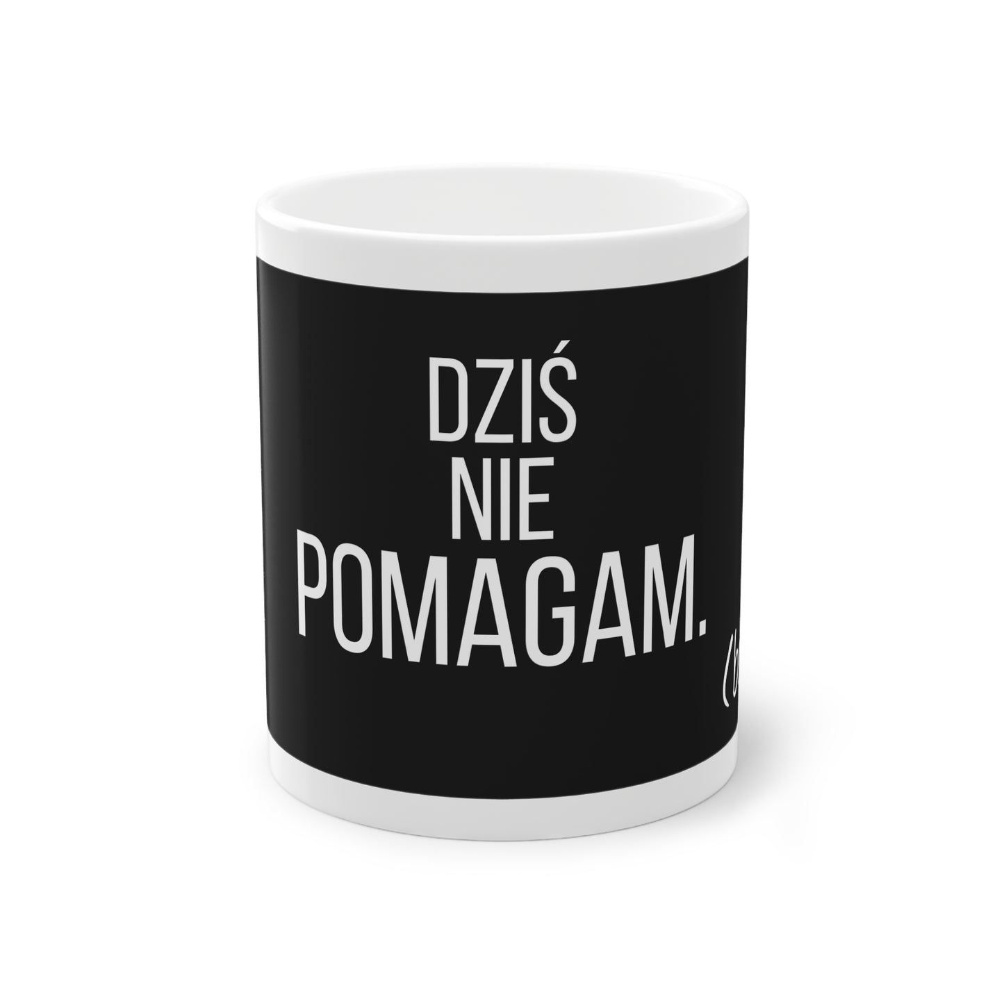 Dziś Nie Pomagam (bo nie) – Kubek z Zabawnych Tekstem