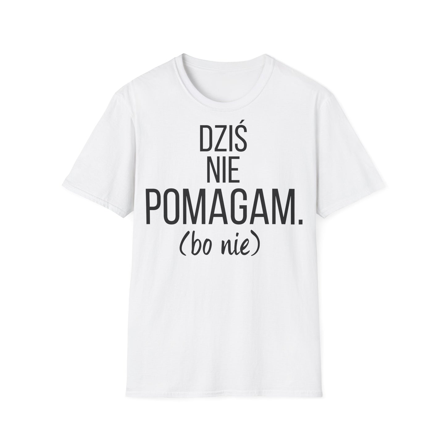 Copy of Dziś Nie Pomagam (Bo Nie) – Śmieszna Koszulka z Nadrukiem