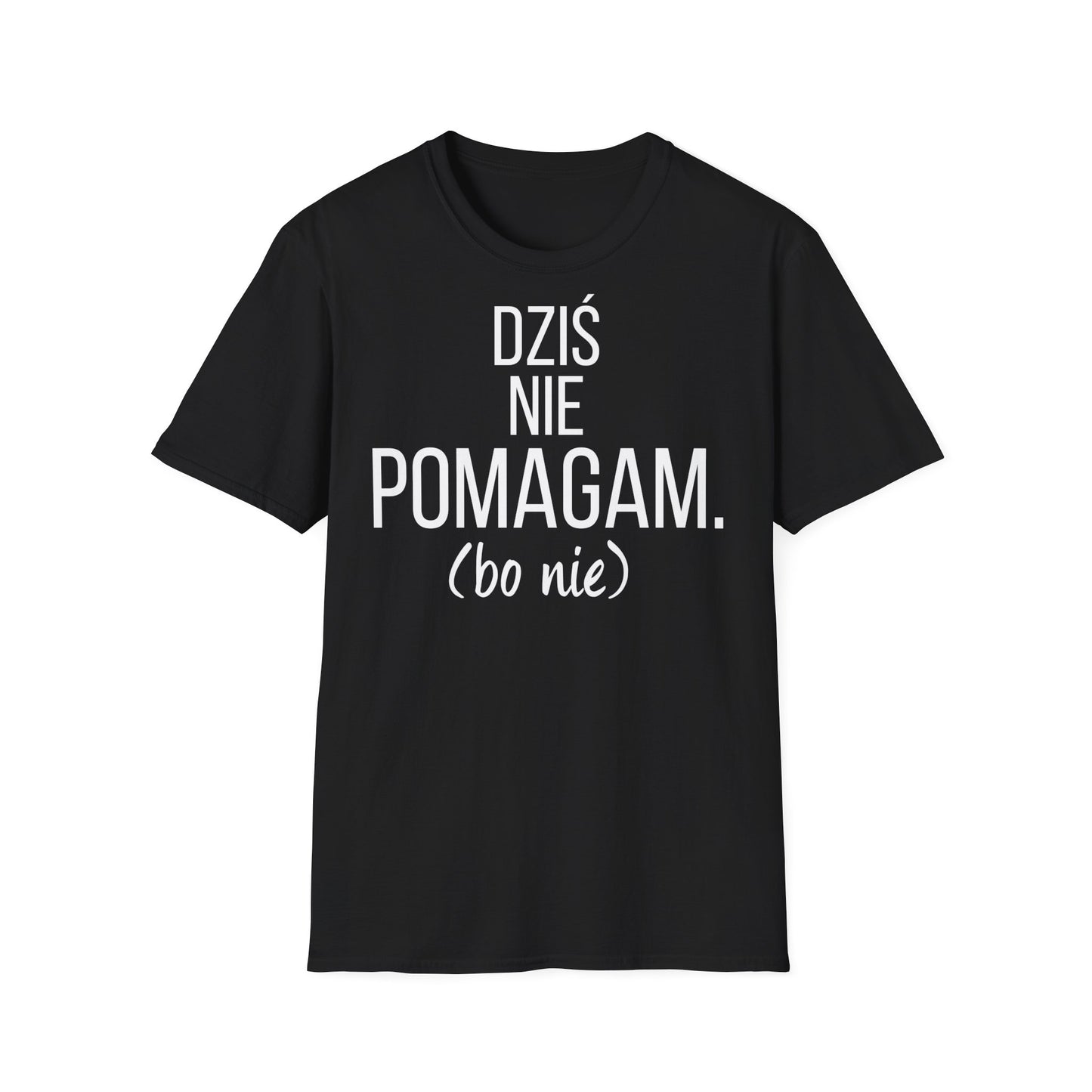 Dziś Nie Pomagam (bo nie) – Śmieszna Koszulka z Nadrukiem