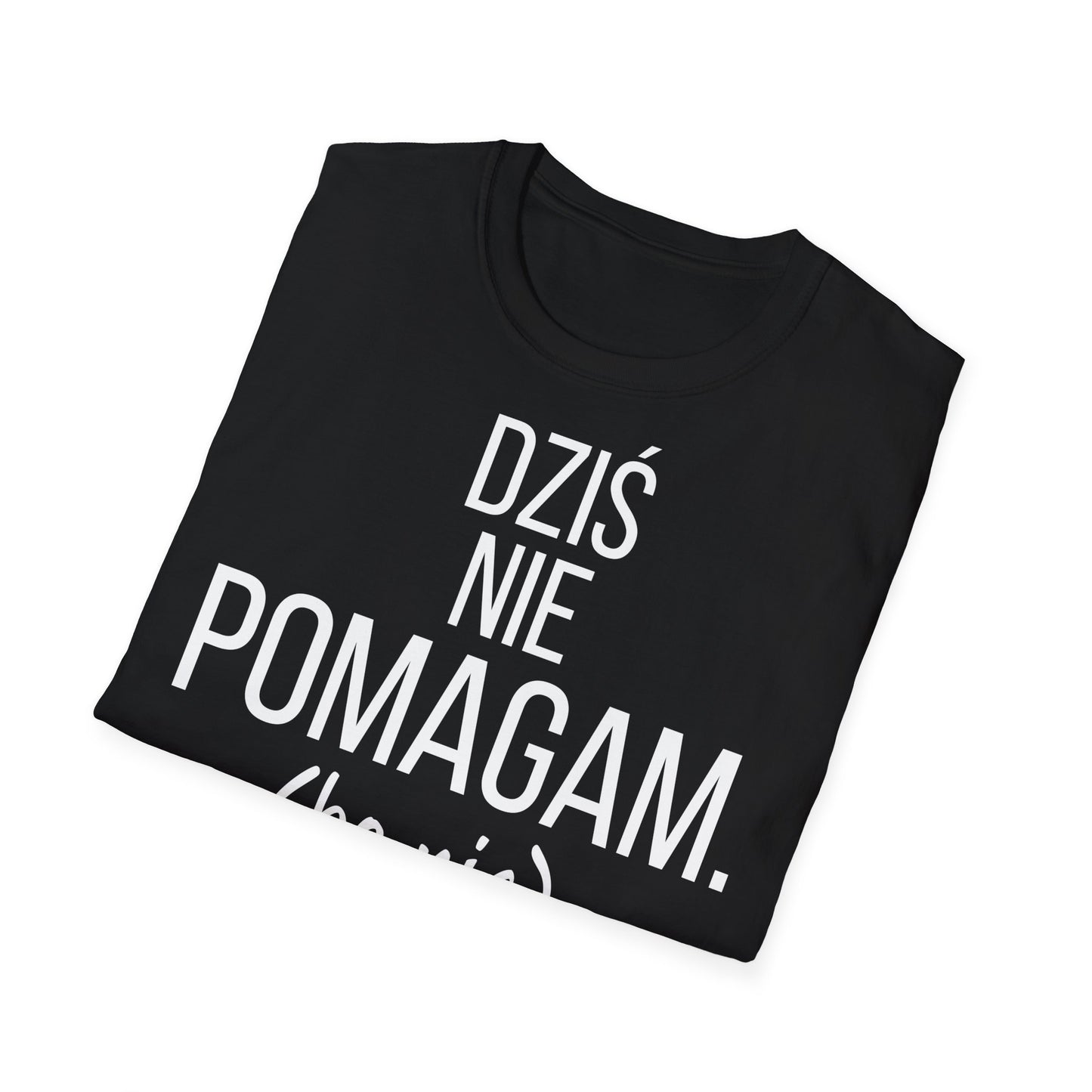 Dziś Nie Pomagam (bo nie) – Śmieszna Koszulka z Nadrukiem
