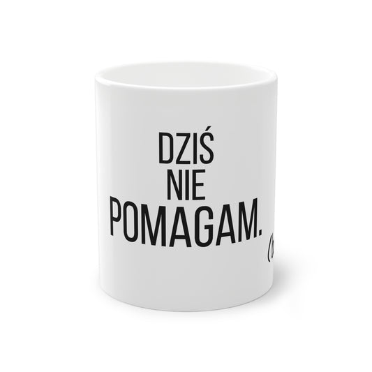 Dziś Nie Pomagam (Bo Nie) – Śmieszny Kubek z Nadrukiem